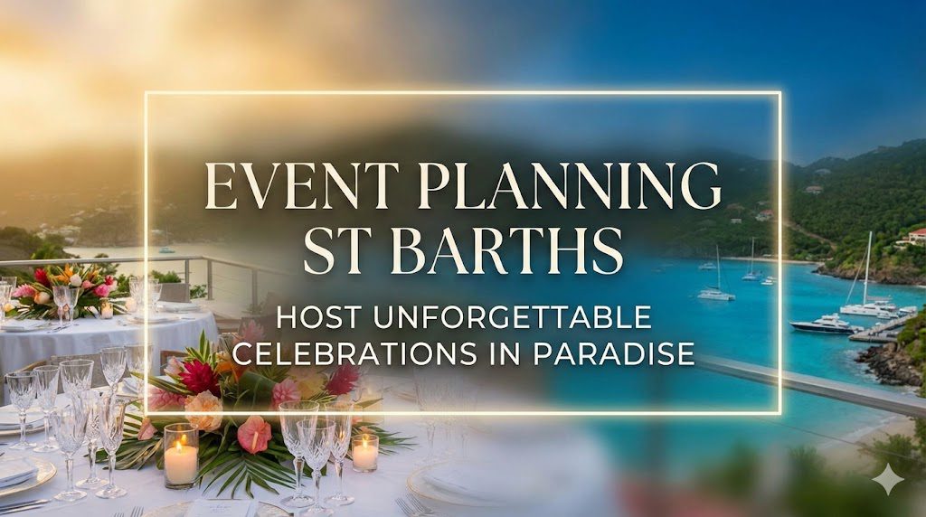 Luxury event planning service in St Barths with professional concierge support for celebrations weddings and private events.